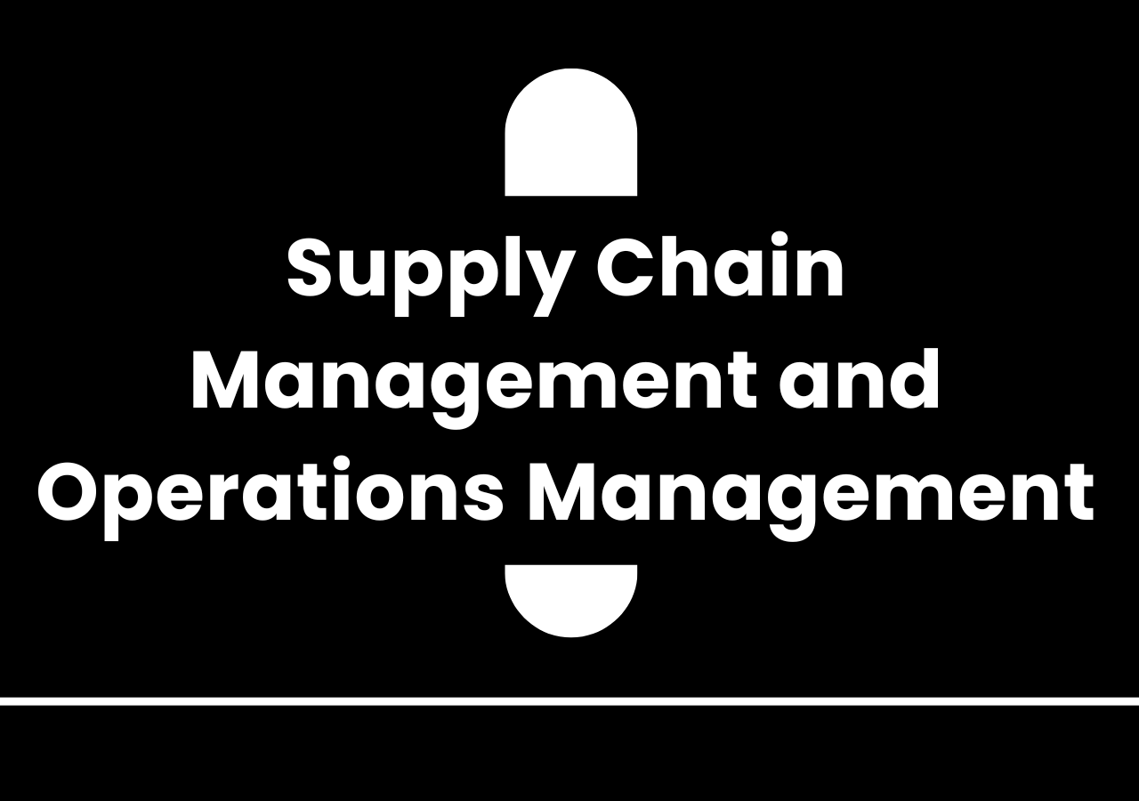 Supply Chain Management and Operations Management